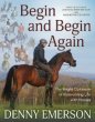 Begin and Begin Again: The Bright Optimism of Reinventing Life with Horses 